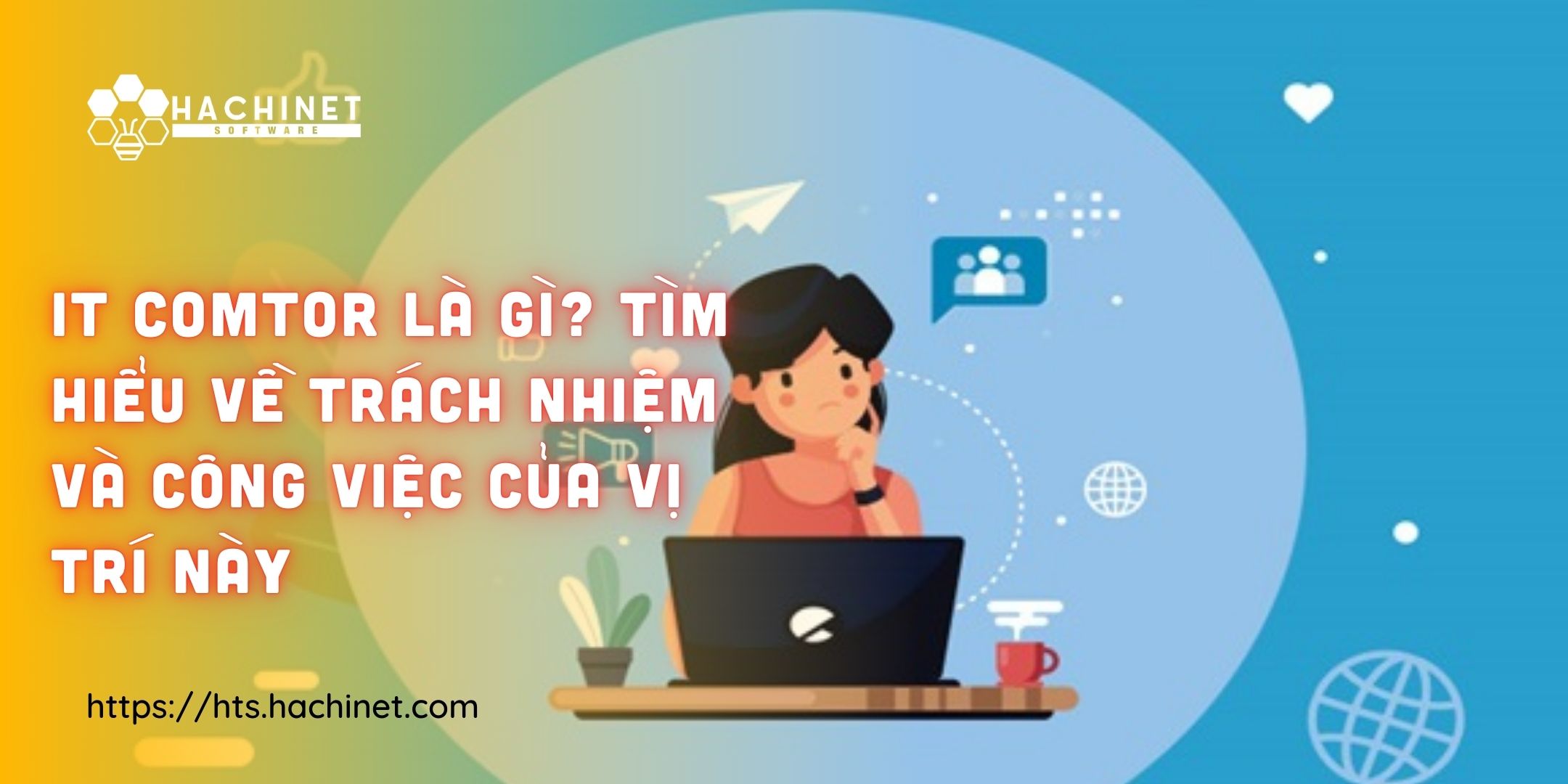 IT Comtor là gì? Trách nhiệm của một IT Comtor và công việc cụ thể của vị trí này ra sao